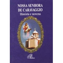 NOSSA SENHORA DE CARAVAGGIO - HISTÓRIA E NOVENA