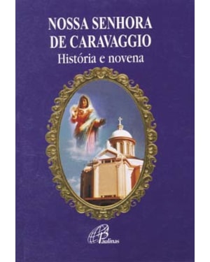 Nossa senhora de caravaggio - história e novena
