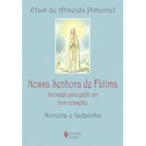 NOSSA SENHORA DE FÁTIMA: INVOCADA PARA PEDIR UM BOM CONSELHO - NOVENA E LADAINHA