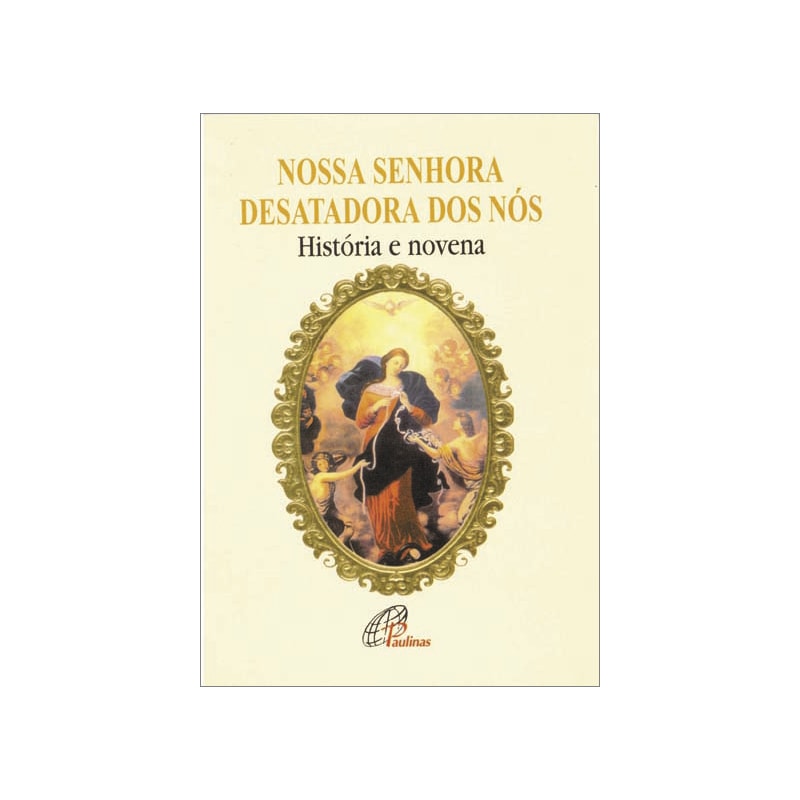 NOSSA SENHORA DESATADORA DOS NÓS - HISTÓRIA E NOVENA