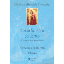 NOSSA SENHORA DO CARMO: A VIRGEM DO ESCAPULÁRIO - NOVENA E LADAINHA