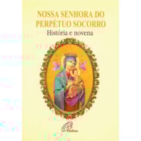 NOSSA SENHORA DO PERPÉTUO SOCORRO: HISTÓRIA E NOVENA