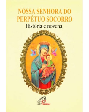 Nossa senhora do perpétuo socorro: história e novena
