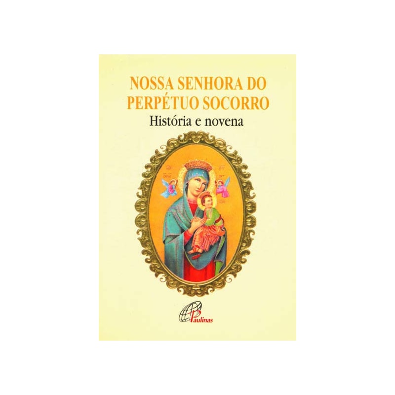 NOSSA SENHORA DO PERPÉTUO SOCORRO: HISTÓRIA E NOVENA