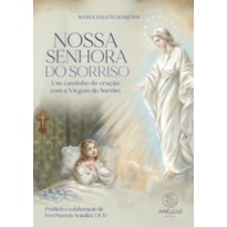 Nossa Senhora do Sorriso: Um caminho de oração com a Virgem do Sorriso