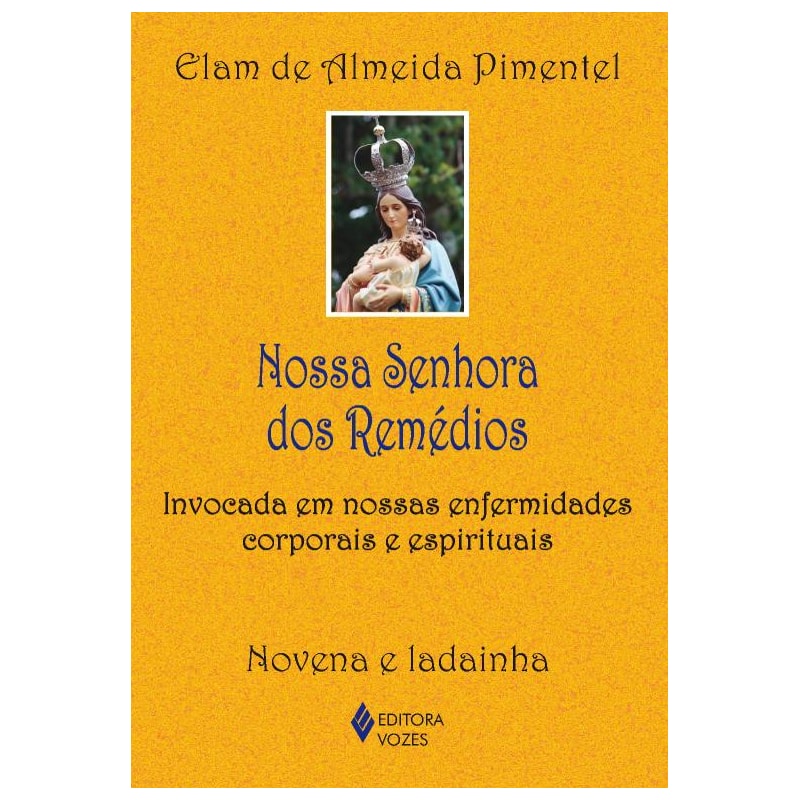 NOSSA SENHORA DOS REMÉDIOS: INVOCADA EM NOSSAS ENFERMIDADES CORPORAIS E ESPIRITUAIS