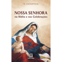 NOSSA SENHORA NA BÍBLIA E NAS CELEBRAÇÕES