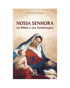 NOSSA SENHORA NA BÍBLIA E NAS CELEBRAÇÕES