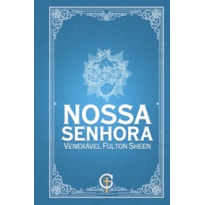 NOSSA SENHORA - VENERÁVEL FULTON SHEEN