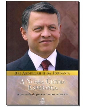 NOSSA ULTIMA ESPERANCA - A DEMANDA DA PAZ EM TEMPOS ADVERSOS