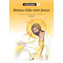 NOSSA VIDA COM JESUS - CATEQUIZANDO - VOL I