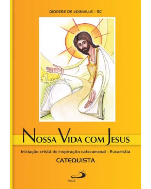 Nossa vida com Jesus - Eucaristia - Catequista