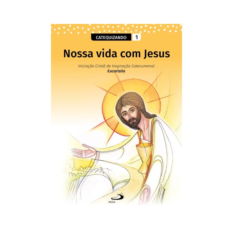 Nossa Vida com Jesus - Vol. 1 - Catequizando
