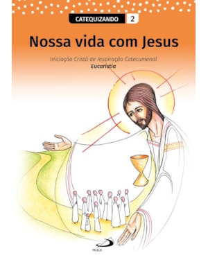 Nossa Vida com Jesus - Vol. 2 - Catequizando