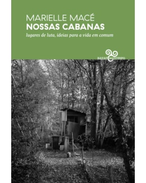 NOSSAS CABANAS: LUGARES DE LUTA, IDEIAS PARA A VIDA EM COMUM