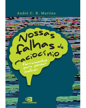 NOSSAS FALHAS DE RACIOCÍNIO: FERRAMENTAS PARA PENSAR MELHOR