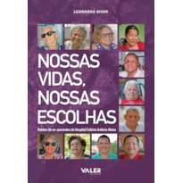 NOSSAS VIDAS, NOSSAS ESCOLHAS - RELATOS DE EX-PACIENTES DO HOSPITAL COLÔNIA ANTÔNIO ALEIXO