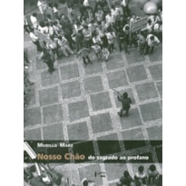 Nosso chão: do sagrado ao profano Nosso chão: do sagrado ao profano