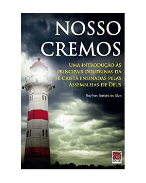 NOSSO CREMOS - UMA INTRODUÇÃO ÀS PRINCIPAIS DOUTRINAS DA FÉ CRISTÃ