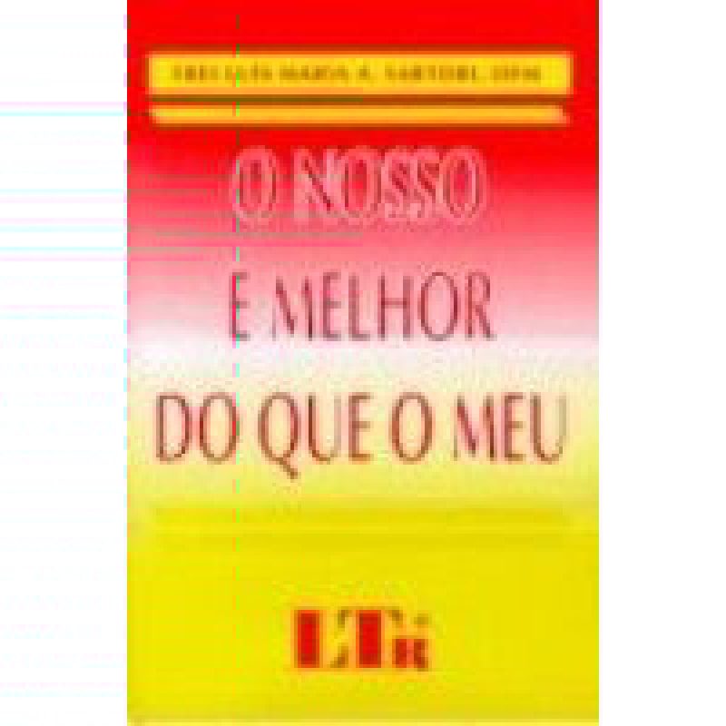 NOSSO E MELHOR QUE O MEU, O - 1