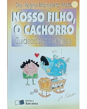 NOSSO FILHO, O CACHORRO CUIDADOS E CARINHOS - 0