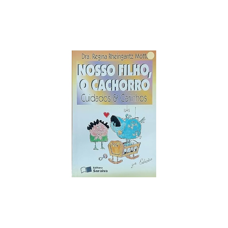 NOSSO FILHO, O CACHORRO CUIDADOS E CARINHOS - 0