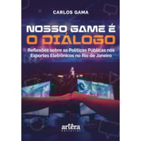 NOSSO GAME É O DIÁLOGO: REFLEXÕES SOBRE AS POLÍTICAS PÚBLICAS NOS ESPORTES ELETRÔNICOS NO RIO DE JANEIRO