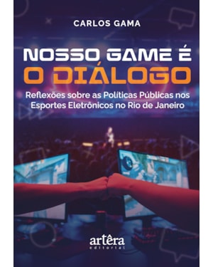 NOSSO GAME É O DIÁLOGO: REFLEXÕES SOBRE AS POLÍTICAS PÚBLICAS NOS ESPORTES ELETRÔNICOS NO RIO DE JANEIRO
