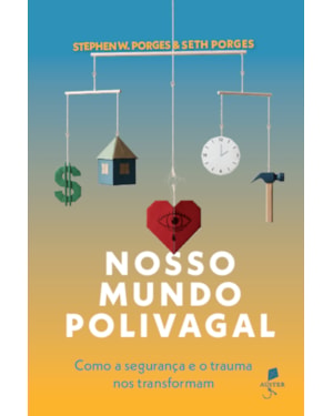 NOSSO MUNDO POLIVAGAL: COMO A SEGURANÇA E O TRAUMA NOS TRANSFORMAM