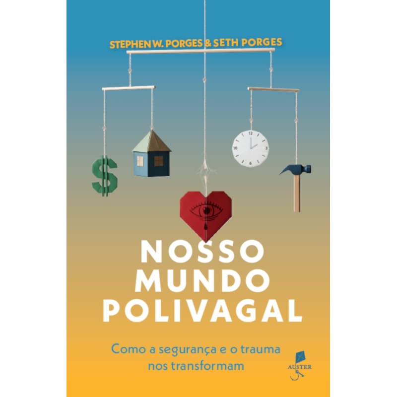 NOSSO MUNDO POLIVAGAL: COMO A SEGURANÇA E O TRAUMA NOS TRANSFORMAM