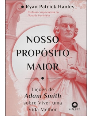 Nosso propósito maior: Lições de Adam Smith sobre viver uma vida melhor