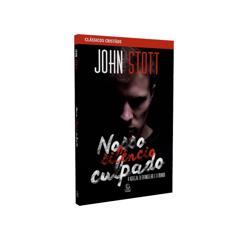 Nosso silêncio culpado - 2ª Ed: a igreja, o evangelho e o mundo