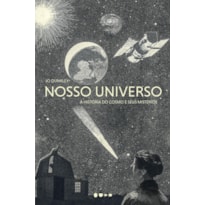 Nosso universo: a história do cosmo e seus mistérios