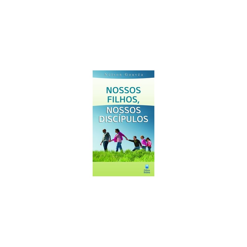 NOSSOS FILHOS, NOSSOS DISCÍPULOS