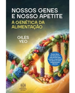 NOSSOS GENES E NOSSO APETITE: A GENÉTICA DA ALIMENTAÇÃO