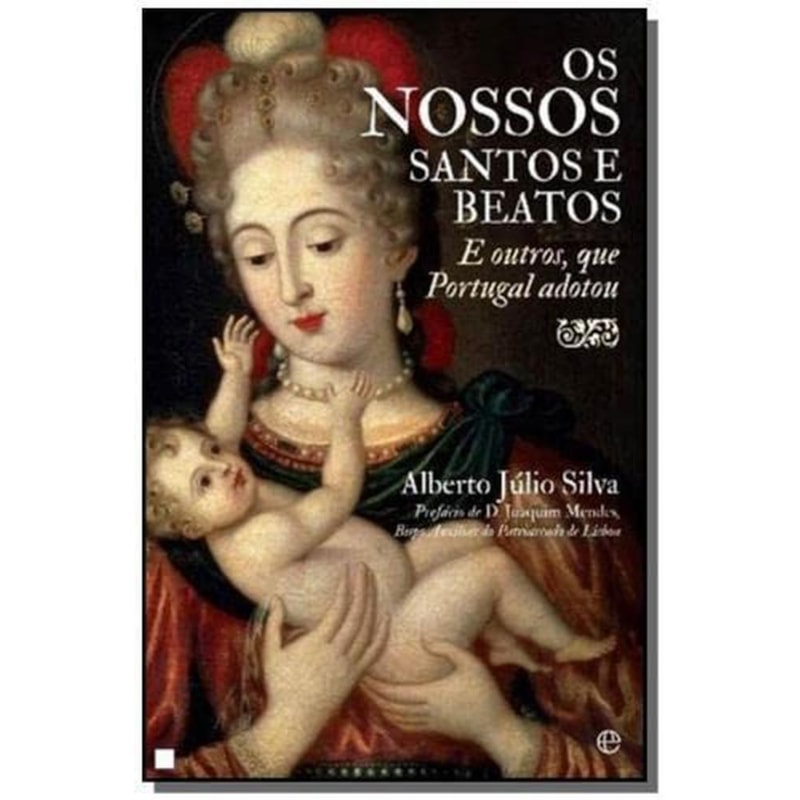 NOSSOS SANTOS E BEATOS, OS - E OUTROS QUE PORTUGAL ADOTOU - 1°