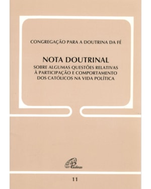 Nota doutrinal sobre algumas questões relativas à... - doc. 11: participação e comportamento dos católicos na vida política