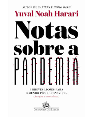 Notas sobre a pandemia: e breves lições para o mundo pós-coronavírus (artigos e entrevistas)