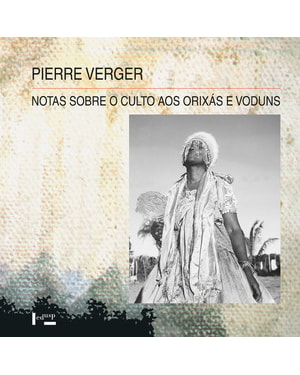 Notas sobre o culto aos orixás e voduns: na Bahia de todos os santos, no brasil, e na antiga costa dos escravos, na áfrica