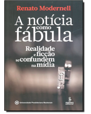 NOTICIA COMO FABULA, A: REALIDADE E FICCAO SE CONFUNDEM NA MIDIA - 1