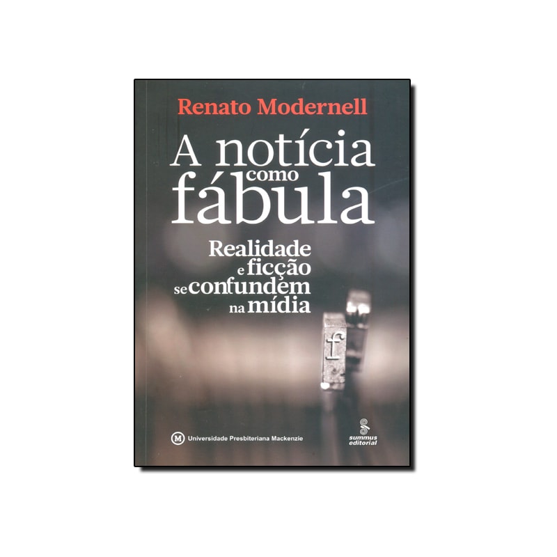 NOTICIA COMO FABULA, A: REALIDADE E FICCAO SE CONFUNDEM NA MIDIA - 1