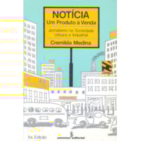 NOTÍCIA: UM PRODUTO À VENDA: JORNALISMO NA SOCIEDADE URBANA E INDUSTRIAL