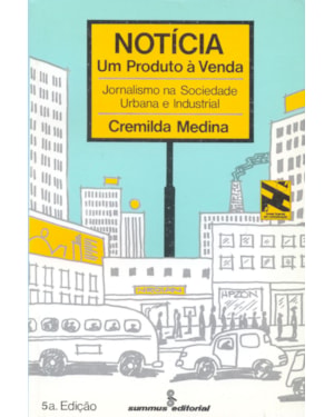 NOTÍCIA: UM PRODUTO À VENDA: JORNALISMO NA SOCIEDADE URBANA E INDUSTRIAL