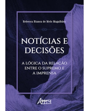 NOTÍCIAS E DECISÕES: A LÓGICA DA RELAÇÃO ENTRE O SUPREMO E A IMPRENSA