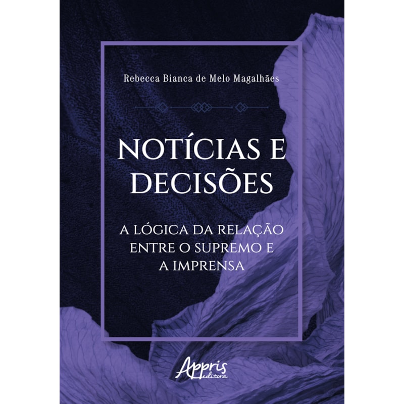 NOTÍCIAS E DECISÕES: A LÓGICA DA RELAÇÃO ENTRE O SUPREMO E A IMPRENSA