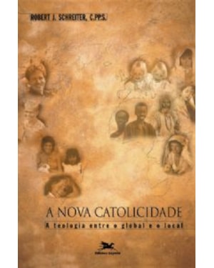 Nova catolicidade, A - A teologia entre o global e o local - Eclesiologia