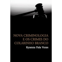 NOVA CRIMINOLOGIA E OS CRIMES DO COLARINHO BRANCO