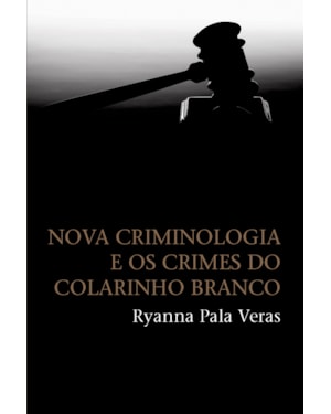 NOVA CRIMINOLOGIA E OS CRIMES DO COLARINHO BRANCO