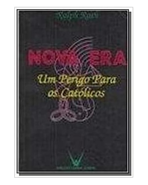 NOVA ERA UM PERIGO PARA OS CATOLICOS - 4ª