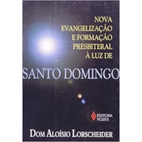NOVA EVANGELIZACAO E FORMACAO PRESBITERAL A LUZ DE SANTO DOMINGO - 1ª